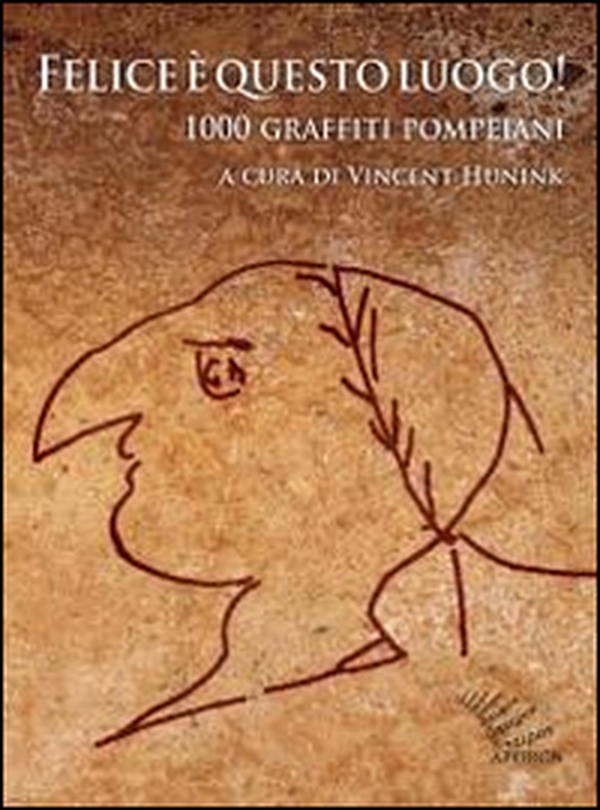 Felice è questo luogo. 1000 graffiti pompeiani. Testo latino a fronte - Librerie.coop Felice è questo luogo. 1000 graffiti pompeiani. Testo latino a fronte - Librerie.coop