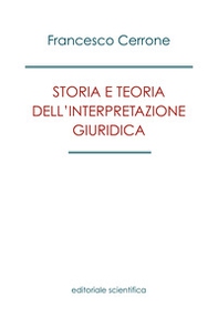 Storia e teoria dell'interpretazione giuridica - Librerie.coop