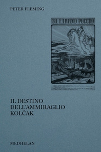 Il destino dell'ammiraglio Kolcak - Librerie.coop