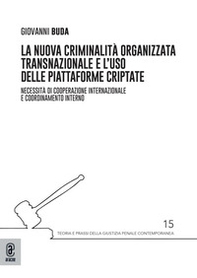 La nuova criminalità organizzata transnazionale e l'uso delle piattaforme criptate. Necessità di cooperazione internazionale e coordinamento interno - Librerie.coop