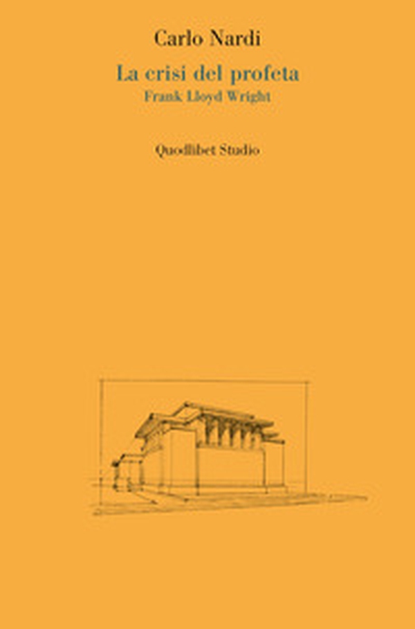 La crisi del profeta. Frank Lloyd Wright - Librerie.coop La crisi del profeta. Frank Lloyd Wright - Librerie.coop