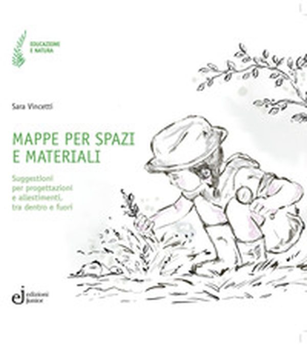 Mappe per spazi e materiali. Suggestioni per progettazioni e allestimenti, tra dentro e fuori - Librerie.coop