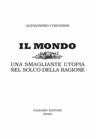 Il mondo. Una smagliante utopia nel solco della ragione - Librerie.coop