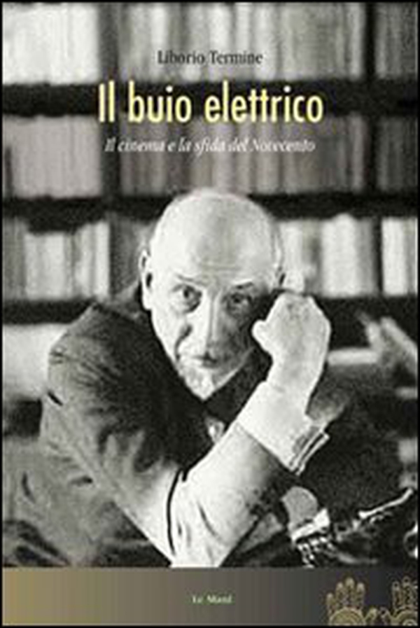 Il buio elettrico. Il cinema e la sfida del Novecento - Librerie.coop Il buio elettrico. Il cinema e la sfida del Novecento - Librerie.coop