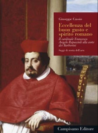 Eccellenza del buon gusto e spirito romano. Il cardinale Francesco Angelo Rapaccioli alla corte dei Barberini - Librerie.coop Eccellenza del buon gusto e spirito romano. Il cardinale Francesco Angelo Rapaccioli alla corte dei Barberini - Librerie.coop