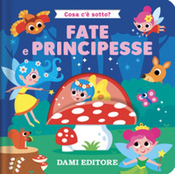 Fate e principesse. Cosa c'è sotto? - Librerie.coop Fate e principesse. Cosa c'è sotto? - Librerie.coop