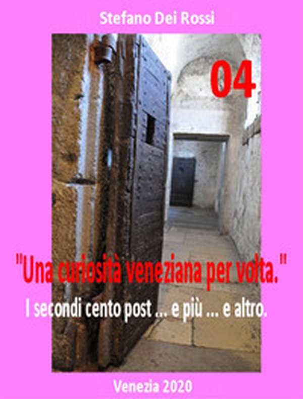 Una curiosità veneziana per volta. I primi cento post... e più... e altro - Librerie.coop Una curiosità veneziana per volta. I primi cento post... e più... e altro - Librerie.coop