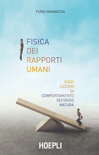 Fisica dei rapporti umani. Dieci lezioni di comportamento secondo natura - Librerie.coop Fisica dei rapporti umani. Dieci lezioni di comportamento secondo natura - Librerie.coop