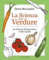 La scienza delle verdure. La chimica del pomodoro e della cipolla - Librerie.coop La scienza delle verdure. La chimica del pomodoro e della cipolla - Librerie.coop