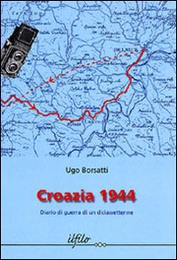 Croazia 1944. Diario di guerra di un diciassettenne - Librerie.coop