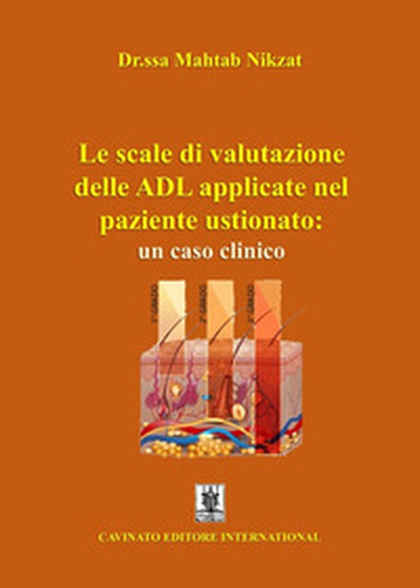 Le scale di valutazione delle ADL applicate nel paziente ustionato: un caso clinico - Librerie.coop Le scale di valutazione delle ADL applicate nel paziente ustionato: un caso clinico - Librerie.coop