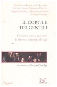 Il cortile dei gentili. Credenti e non credenti di fronte al mondo di oggi - Librerie.coop