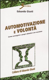 Automotivazione e volontà. Come conseguire i propri obiettivi con successo - Librerie.coop Automotivazione e volontà. Come conseguire i propri obiettivi con successo - Librerie.coop