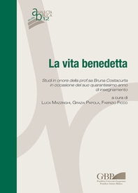 La vita benedetta. Studi in onore della prof.sa Bruna Costacurta in occasione del suo quarantesimo anno di insegnamento - Librerie.coop