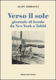 Verso il sole. Giornale di bordo da New York a Tahiti - Librerie.coop