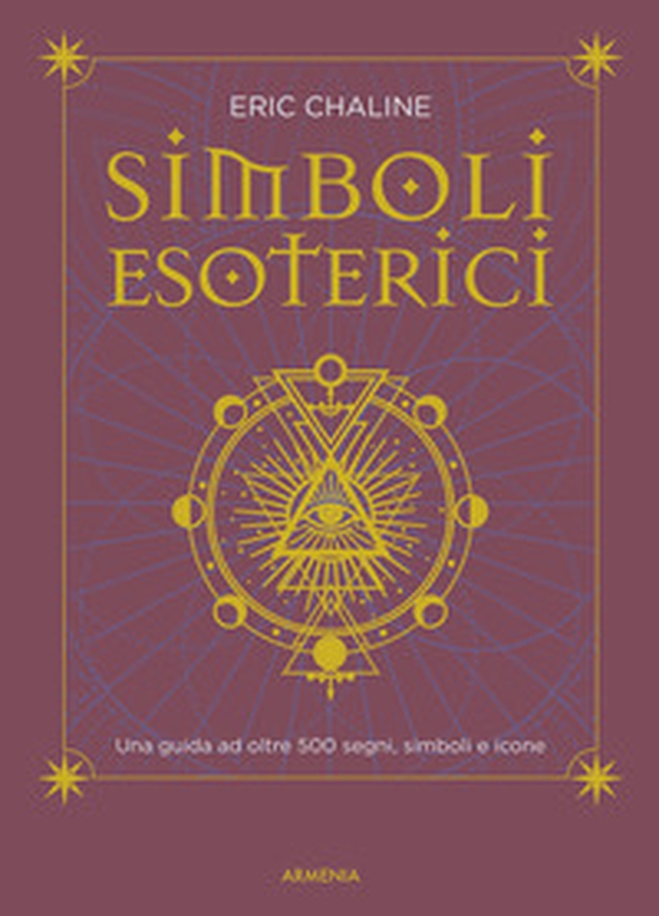 Simboli esoterici. Una guida ad oltre 500 segni, simboli e icone - Librerie.coop Simboli esoterici. Una guida ad oltre 500 segni, simboli e icone - Librerie.coop