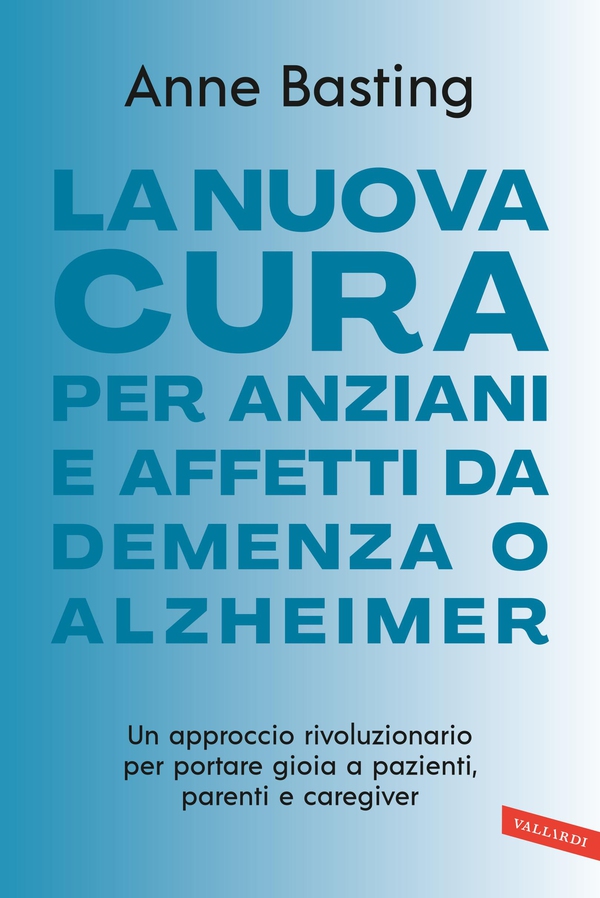 La nuova cura per anziani e affetti da demenza o Alzheimer - Librerie.coop La nuova cura per anziani e affetti da demenza o Alzheimer - Librerie.coop