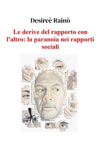 Le derive del rapporto con l'altro: la paranoia nei rapporti sociali - Librerie.coop
