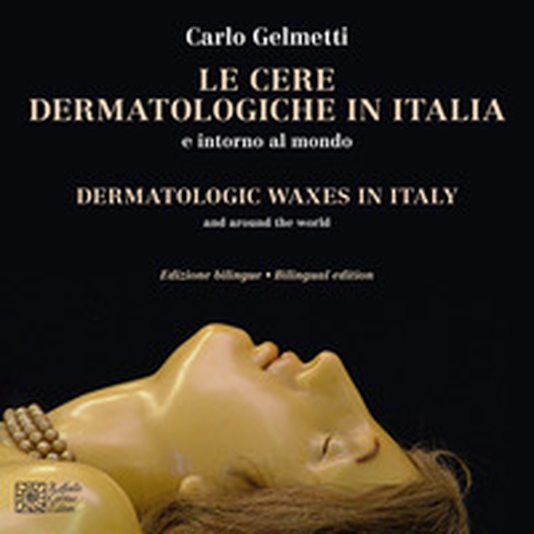 Le cere dermatologiche in Italia e intorno al mondo. Ediz. italiana e inglese - Librerie.coop Le cere dermatologiche in Italia e intorno al mondo. Ediz. italiana e inglese - Librerie.coop