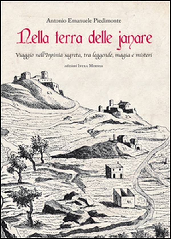 Nella terra delle janare. Viaggio nell'Irpinia segreta, tra leggende, magia e misteri - Librerie.coop Nella terra delle janare. Viaggio nell'Irpinia segreta, tra leggende, magia e misteri - Librerie.coop