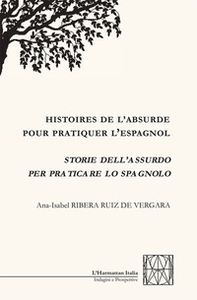 Storie dell'assurdo per praticare lo spagnolo. Ediz. italiana, francese e spagnola - Librerie.coop