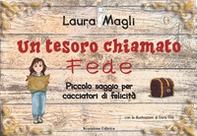 Un tesoro chiamato fede. Piccolo saggio per cacciatori di felicità - Librerie.coop