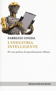 L'industria intelligente. Per una politica di specializzazione efficace - Librerie.coop L'industria intelligente. Per una politica di specializzazione efficace - Librerie.coop