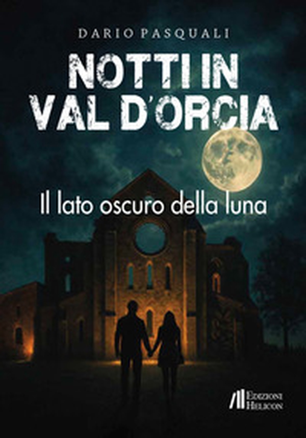 Notti in Val d'Orcia. Il lato oscuro della luna - Librerie.coop