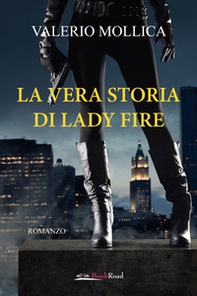 La vera storia di Lady Fire - Librerie.coop