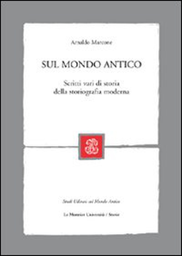 Sul mondo antico. Scritti vari di storia della storiografia moderna - Librerie.coop Sul mondo antico. Scritti vari di storia della storiografia moderna - Librerie.coop