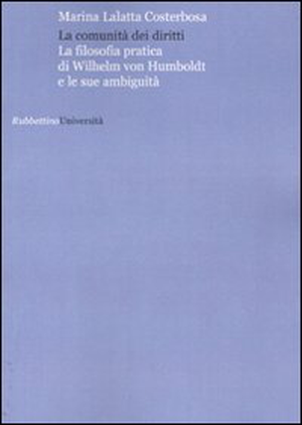La comunità dei diritti. La filosofia pratica di Wilhelm von Humboldt e le sue anbuguità - Librerie.coop La comunità dei diritti. La filosofia pratica di Wilhelm von Humboldt e le sue anbuguità - Librerie.coop