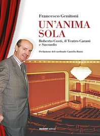 Un'anima sola. Roberto Costi, il teatro Carani e Sassuolo - Librerie.coop Un'anima sola. Roberto Costi, il teatro Carani e Sassuolo - Librerie.coop