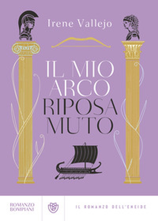 Il mio arco riposa muto. Il romanzo dell'Eneide - Librerie.coop Il mio arco riposa muto. Il romanzo dell'Eneide - Librerie.coop