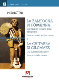 La zampogna di Pòrsenna. Sull'origine etrusca della zampogna. Breve storia degli aerofoni a sacco & la chitarra di Gilgames. Dai Sumeri alla Dobro. Breve storia della chitarra - Librerie.coop