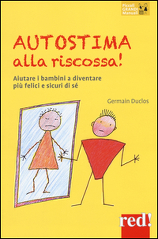 Autostima alla riscossa! Aiutare i bambini a diventare più felici e sicuri di sé - Librerie.coop Autostima alla riscossa! Aiutare i bambini a diventare più felici e sicuri di sé - Librerie.coop