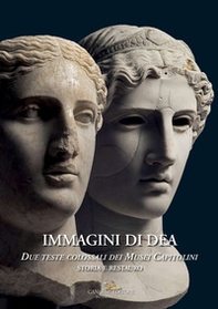 Immagini di dea. Due teste colossali dei Musei Capitolini. Storia e restauro - Librerie.coop