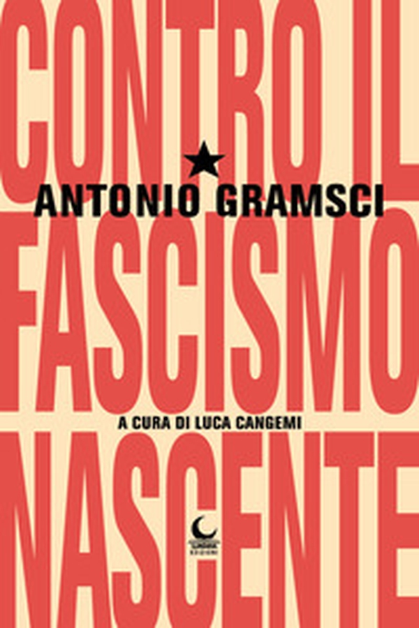Contro il fascismo nascente - Librerie.coop Contro il fascismo nascente - Librerie.coop