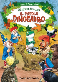 Il piccolo dinosauro. Le storie del bosco - Librerie.coop Il piccolo dinosauro. Le storie del bosco - Librerie.coop