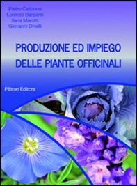 Produzione ed impiego delle piante officinali - Librerie.coop