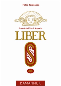 Liber «S». Profezie dell'età dell'acquario - Librerie.coop