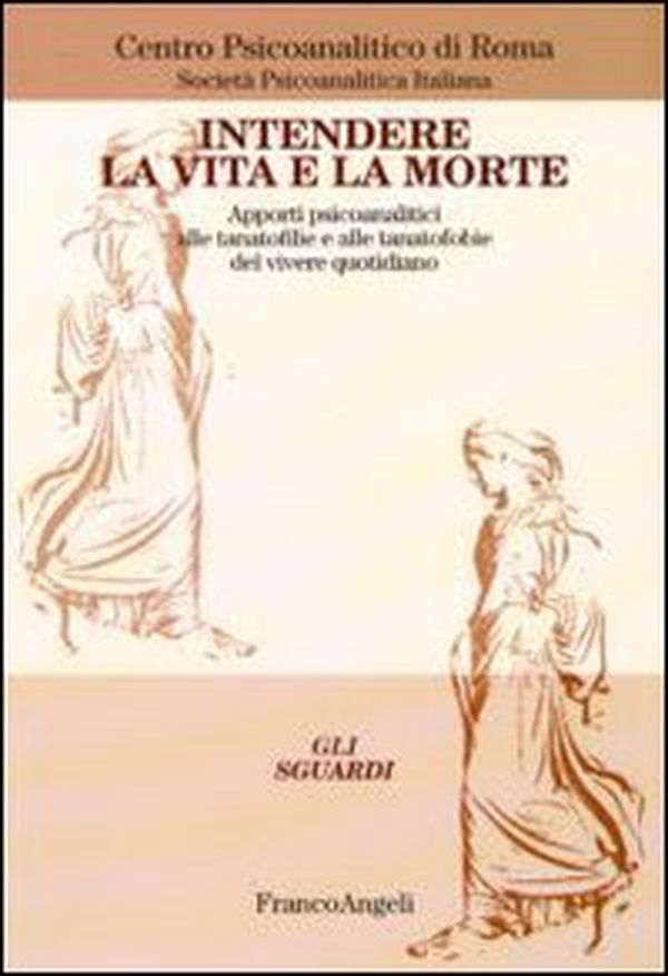 Intendere la vita e la morte. Apporti psicoanalitici alle tanotofilie e tanatofobie del vivere quotidiano - Librerie.coop Intendere la vita e la morte. Apporti psicoanalitici alle tanotofilie e tanatofobie del vivere quotidiano - Librerie.coop