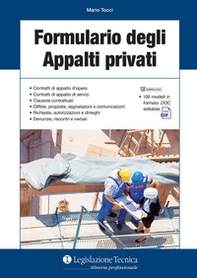 Formulario degli appalti privati. Contratti di appalto d'opera. Contratti di appalto di servizi. Clausole contrattuali. Diffide, proposte, segnalazioni e comunicazioni. Richieste, autorizzazioni e dinieghi. Denunzie, riscontri e verbali - Librerie.coop