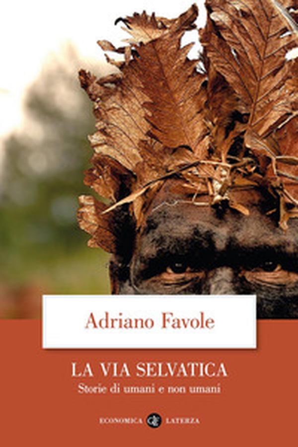 La via selvatica. Storie di umani e non umani - Librerie.coop