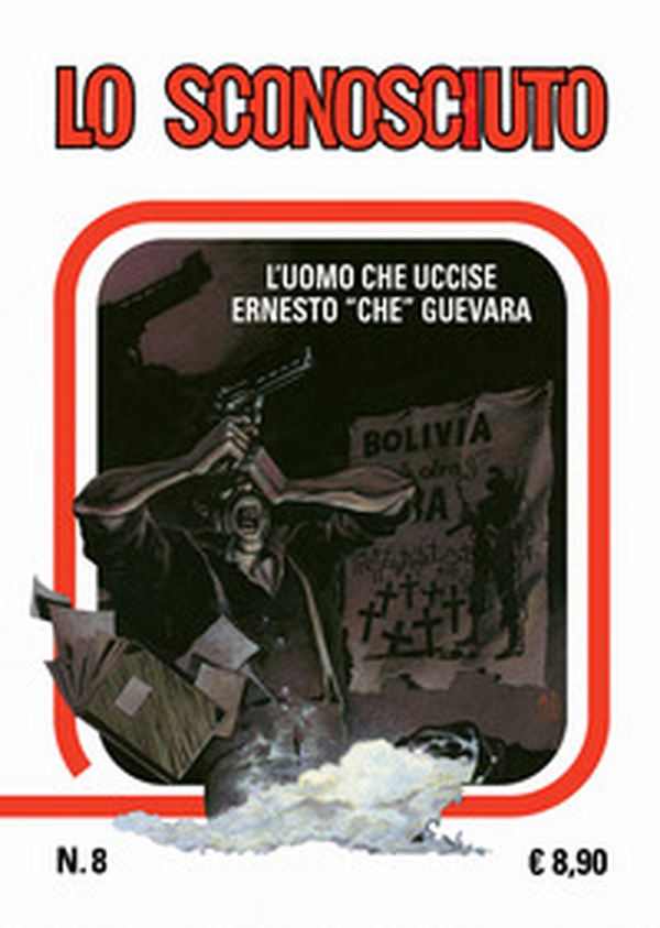 Lo sconosciuto. L'uomo che uccise Che Guevara - Vol. 8 - Librerie.coop Lo sconosciuto. L'uomo che uccise Che Guevara - Vol. 8 - Librerie.coop