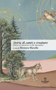 Storie di canti e creature: dove il mistero si fa incontro - Librerie.coop
