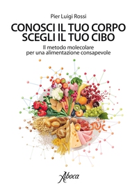 Conosci il tuo corpo, scegli il tuo cibo - Librerie.coop