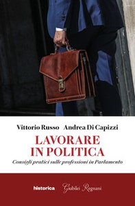 Lavorare in politica. Consigli pratici sulle professioni in Parlamento - Librerie.coop