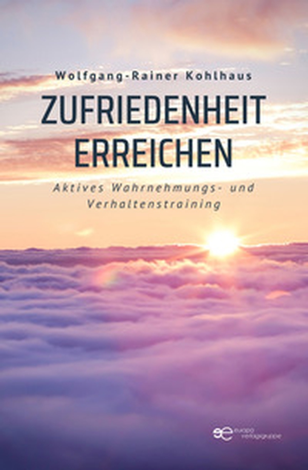 Zufriedenheit erreichen. Aktives Wahrnehmungs- und Verhaltenstraining - Librerie.coop Zufriedenheit erreichen. Aktives Wahrnehmungs- und Verhaltenstraining - Librerie.coop