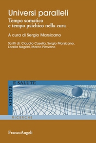 Universi paralleli. Tempo somatico e tempo psichico nella cura - Librerie.coop