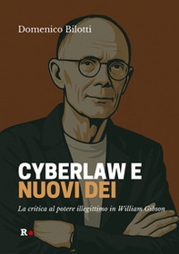 Cyberlaw e nuovi dei. La critica al potere illegittimo in William Gibson - Librerie.coop